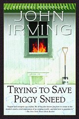 Trying to Save Piggy Sneed by Irving, John