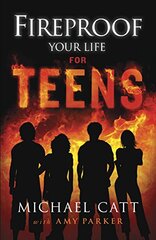 Fireproof Your Life for Teens