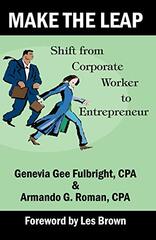 Make the Leap: Shift from Corporate Worker to Entrepreneur