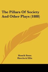The Pillars Of Society And Other Plays (1888)