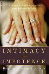 Intimacy With Impotence: The Couple's Guide to Better Sex After Prostate Disease by Alterowitz, Ralph/ Alterowitz, Barbara