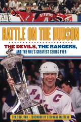 Battle on the Hudson: The Devils, the Rangers, and the NHL's Greatest Series Ever