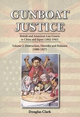 Gunboat Justice: British and American Law Courts in China and Japan 1842-1943
