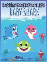 Baby Shark Coloring Book for Toddlers: Great Gift for Toddlers Boys & Girls Who Love Shark