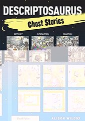 Descriptosaurus: Ghost Stories by Wilcox, Alison