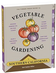 The Timber Press Guide to Vegetable Gardening in Southern California