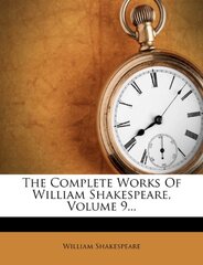 The Complete Works of William Shakespeare, Volume 9...