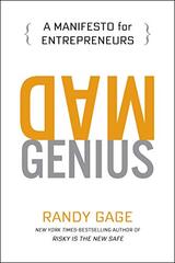 Mad Genius: A Manifesto for Entrepreneurs by Gage, Randy