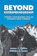 Beyond Entrepreneurship: Turning Your Business into an Enduring Great Company by Collins, James C./ Lazier, William C.