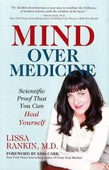 Mind over Medicine: Scientific Proof That You Can Heal Yourself by Rankin, Lissa, M.D.