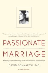 Passionate Marriage: Love, Sex, and Intimacy in Emotionally Committed Relationships by Schnarch, David