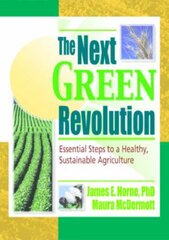 The Next Green Revolution: Essential Steps to a Healthy, Sustainable Agriculture