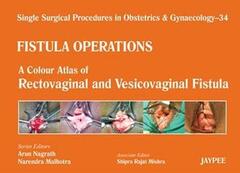 Fistula Operations: A Colour Atlas of Rectovaginal and Vesicovaginal Fistula