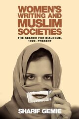 Women's Writing and Muslim Societies: The Search for Dialogue, 1920 - Present