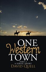 One Western Town, Part Three: A Serial Short