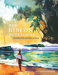 The Rincon Notebooks: Before the Storm