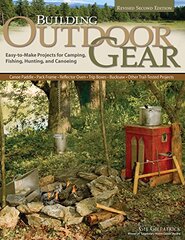 Building Outdoor Gear: Easy-to-Make Projects for Camping, Fishing, Hunting and Canoeing by Gilpatrick, Gil