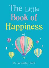 The Little Book of Happiness: Simple practices for sustainable wellbeing