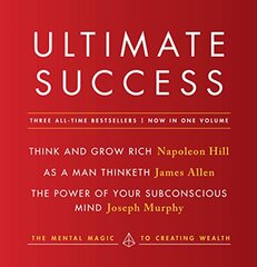 Ultimate Success featuring: Think and Grow Rich, As a Man Thinketh, and The Power of Your Subconscious Mind