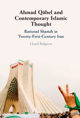 Ahmad Q&#257;bel and Contemporary Islamic Thought: Rational Shariah in Twenty-First-Century Iran
