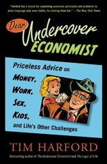 Dear Undercover Economist: Priceless Advice on Money, Work, Sex, Kids, and Life's Other Challenges by Harford, Tim
