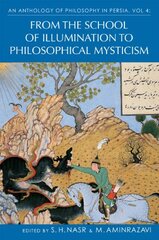 An Anthology of Philosophy in Persia: From the School of Illumination to Philosophical Mysticism