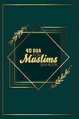 40 Dua For Muslims: Dua Book - Islamic Prayer