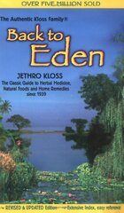 Back to Eden: The Classic Guide to Herbal Medicine, Natural Foods, and Home Remedies since 1939 by Kloss, Jethro