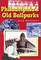 Philadelphia's Old Ballparks by Westcott, Rich