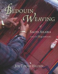 Bedouin Weaving of Saudi Arabia and Its Neighbours by Hilden, Joy Totah