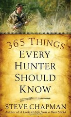 365 Things Every Hunter Should Know by Chapman, Steve