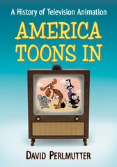 America Toons in: A History of Television Animation