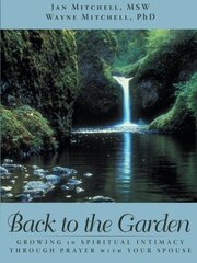 Back to the Garden: Growing in Spiritual Intimacy Through Prayer With Your Spouse