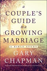 A Couple's Guide to a Growing Marriage: A Bible Study