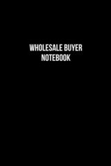 Wholesale Buyer Notebook - Wholesale Buyer Diary - Wholesale Buyer Journal - Gift for Wholesale Buyer: Medium College-Ruled Journey Diary, 110 page, Lined, 6x9 (15.2 x 22.9 cm)