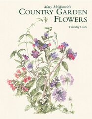 Mary McMurtrie's Country Garden Flowers by Clark, Timothy
