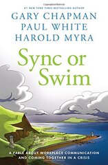 Sync or Swim: A Fable About Workplace Communication and Coming Together in a Crisis by Chapman, Gary/ White, Paul/ Myra, Harold