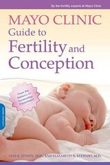 The Mayo Clinic Guide to Fertility and Conception