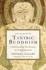 The Secrets of Tantric Buddhism: Understanding the Ecstasy of Enlightenment