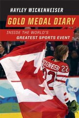 Gold Medal Diary: Inside the World's Greatest Sports Event by Wickenheiser, Hayley