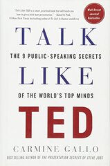 Talk Like TED: The 9 Public Speaking Secrets of the World's Top Minds by Gallo, Carmine