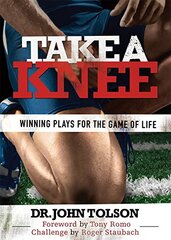 Take a Knee: Winning Plays for the Game of Life