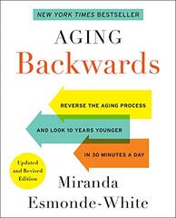 Aging Backwards: Reverse the Aging Process and Look 10 Years Younger in 30 Minutes a Day by Esmonde-White, Miranda