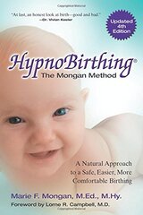 Hypnobirthing: The Mongan Method: The Natural Instinctive Approach to Safer, Easier, More Comfortable Birthing
