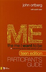 The Me I Want to Be Teen Edition Bible Study Participant's Guide
