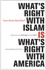 What's Right With Islam: A New Vision for Muslims and the West