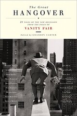 The Great Hangover: 21 Tales of the New Recession: From the Pages of Vanity Fair