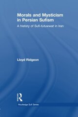Morals and Mysticism in Persian Sufism: A History of Sufi-futuwwat in Iran