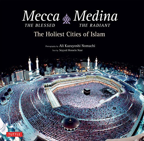 Mecca the Blessed, Medina the Radiant (Export Edition): The Holiest Cities of Islam