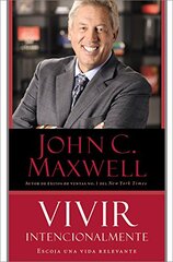 Vivir Intencionalmente / Intentional Living by Maxwell, John C.